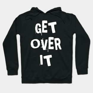 Get over it Hoodie